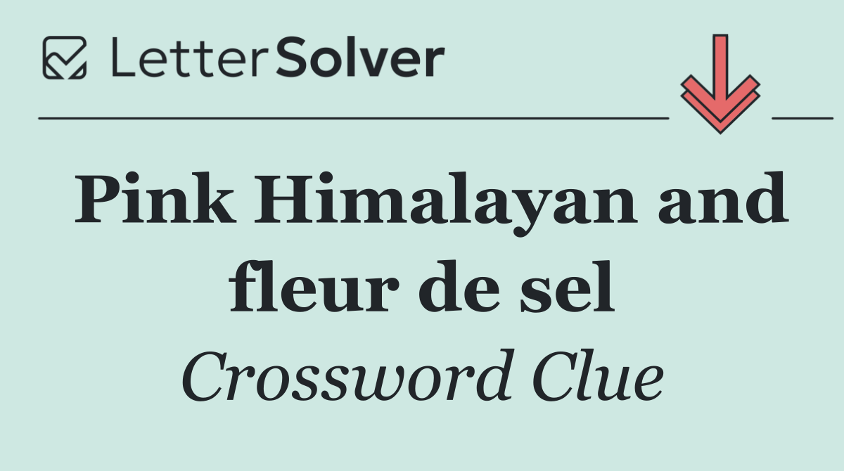 Pink Himalayan and fleur de sel