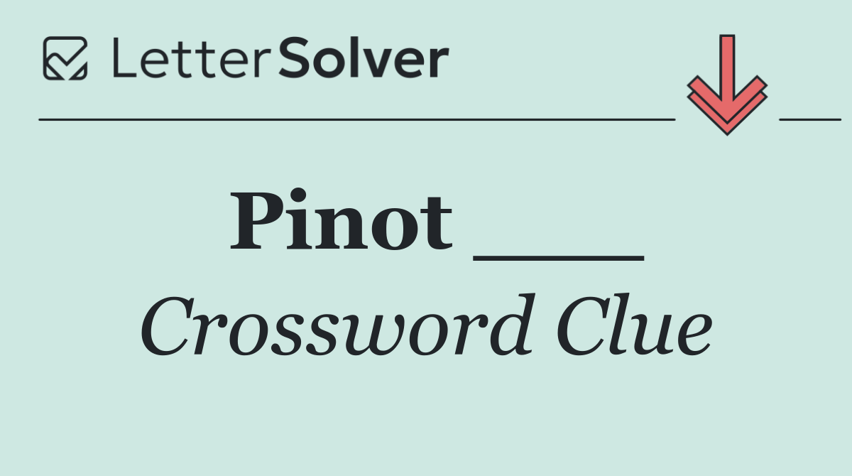 Pinot ___