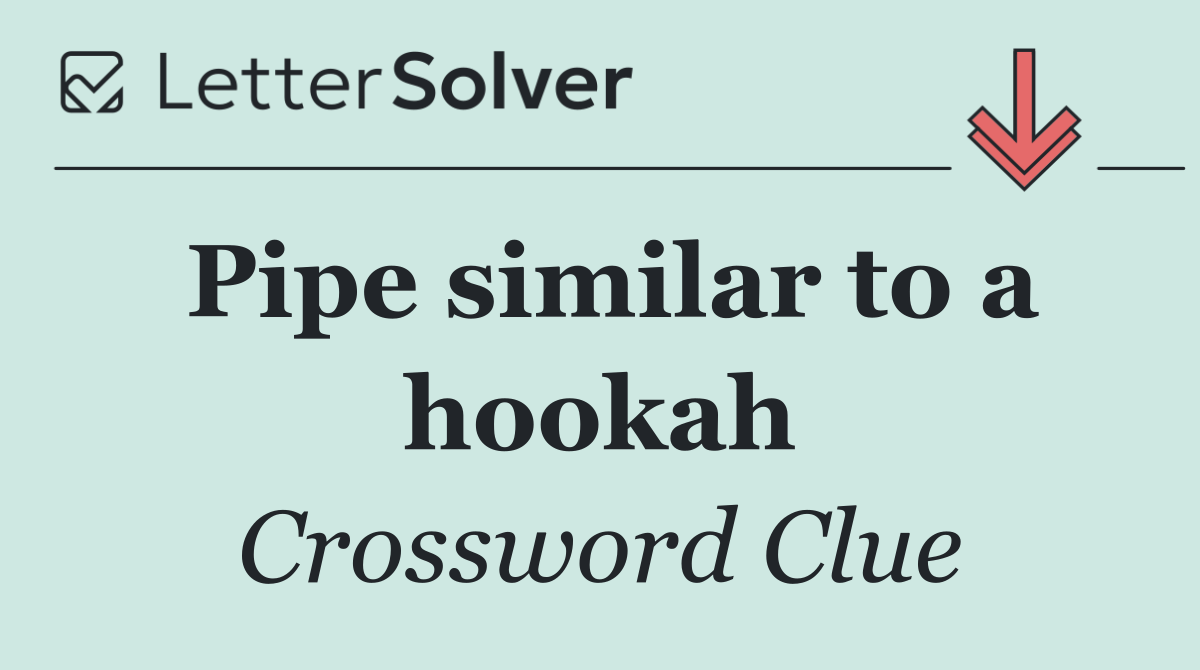 Pipe similar to a hookah