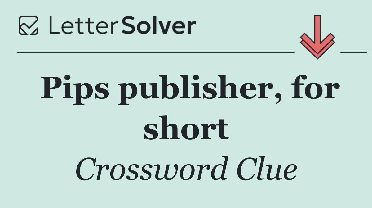 Pips publisher, for short