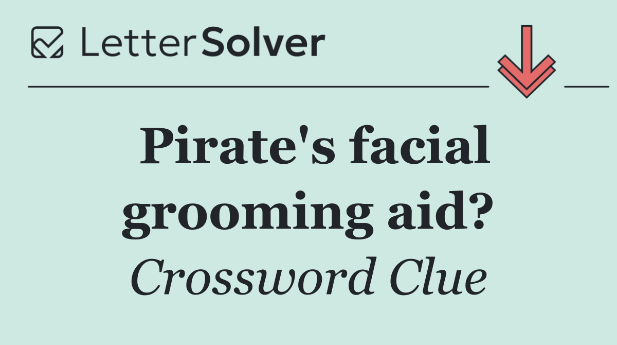 Pirate's facial grooming aid?