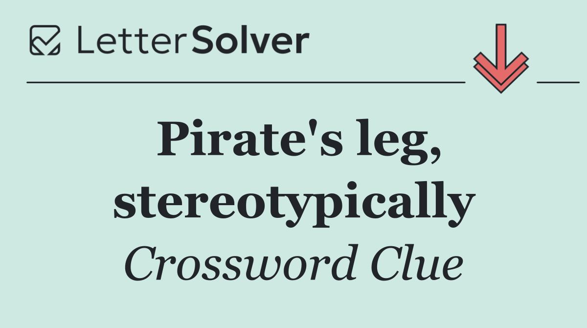 Pirate's leg, stereotypically