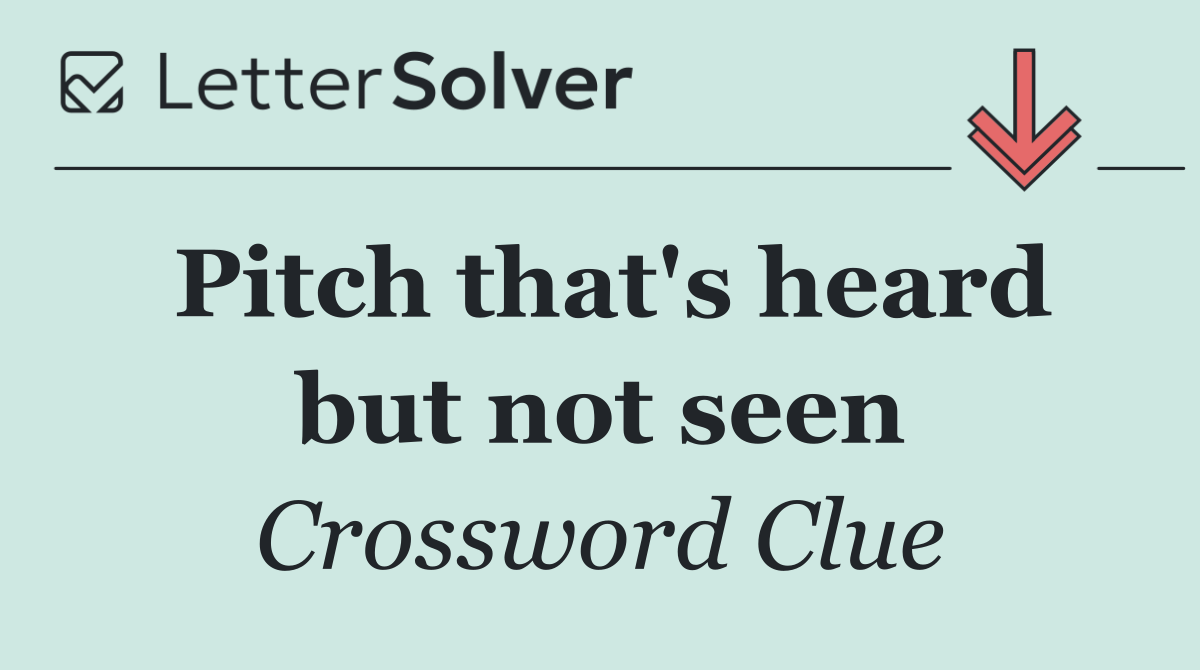 Pitch that's heard but not seen