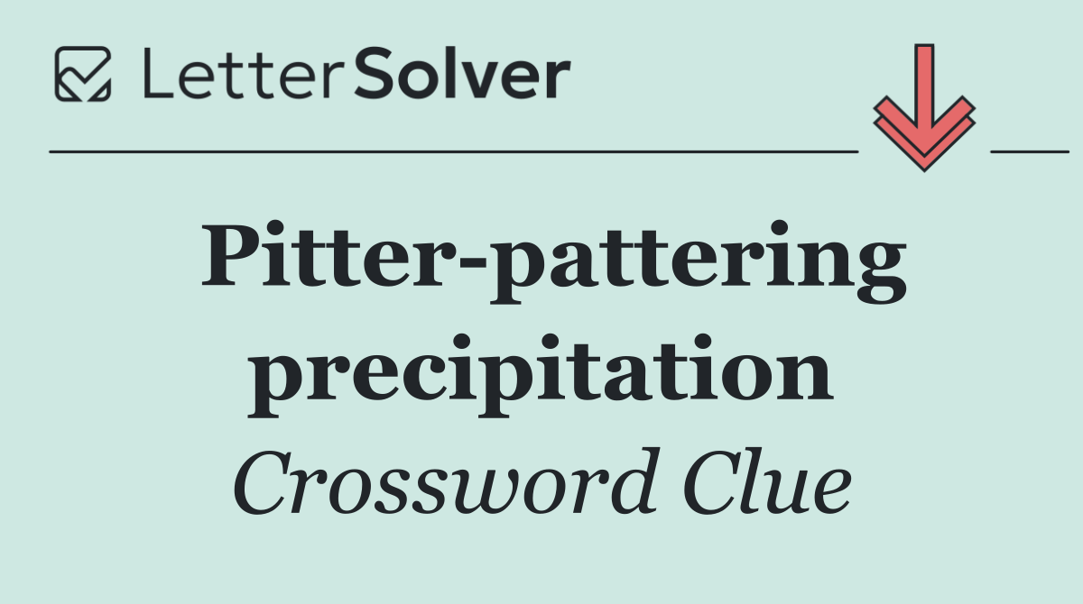 Pitter pattering precipitation