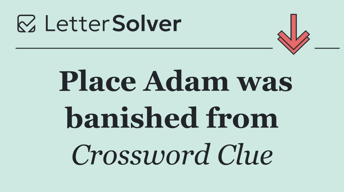 Place Adam was banished from