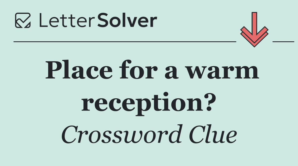 Place for a warm reception?