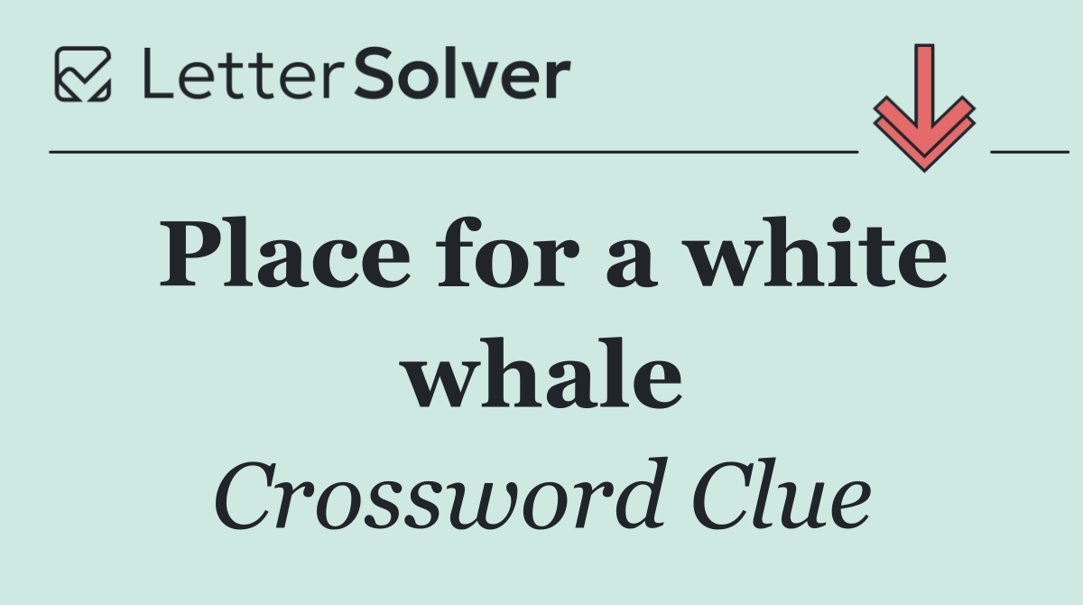 Place for a white whale
