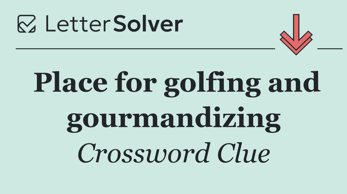 Place for golfing and gourmandizing