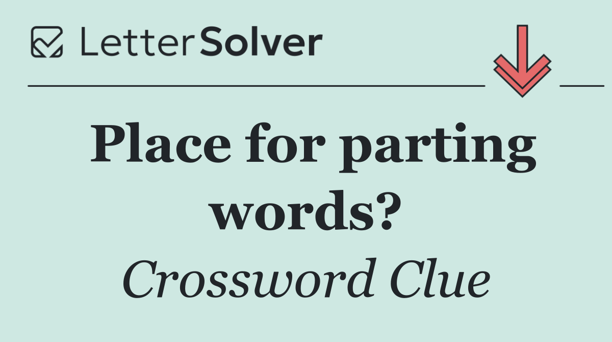 Place for parting words?