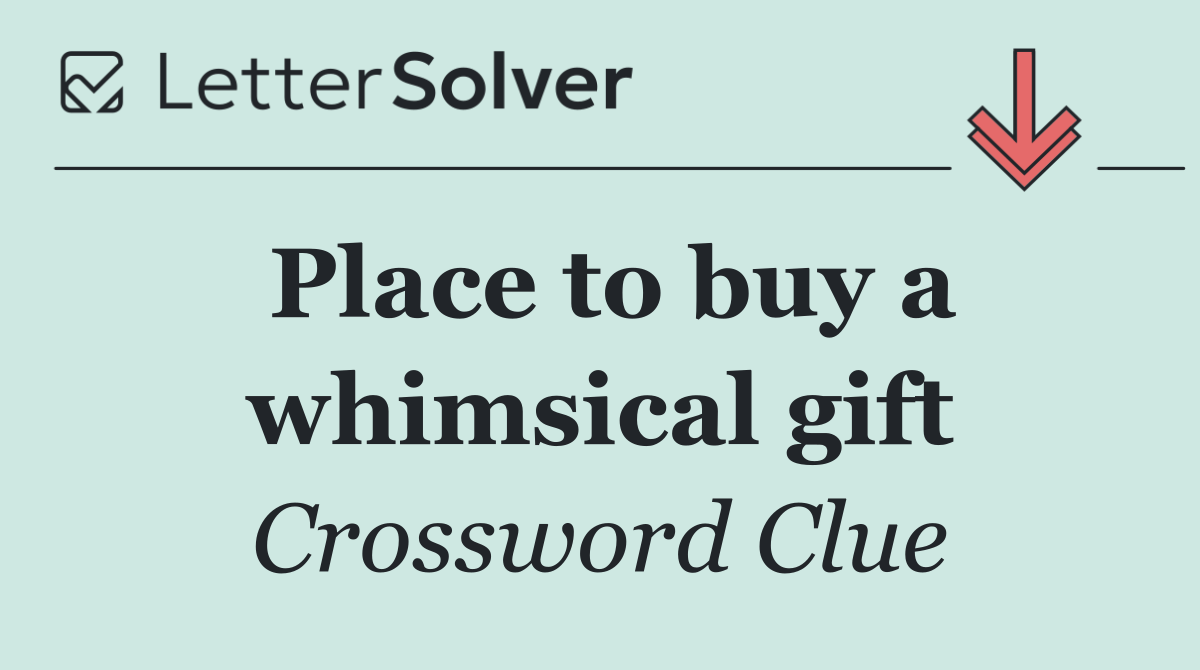 Place to buy a whimsical gift