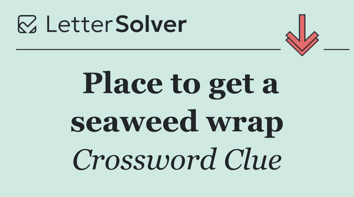 Place to get a seaweed wrap