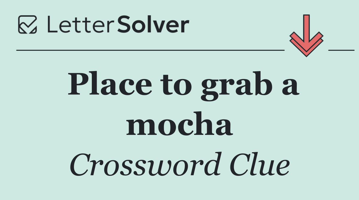 Place to grab a mocha