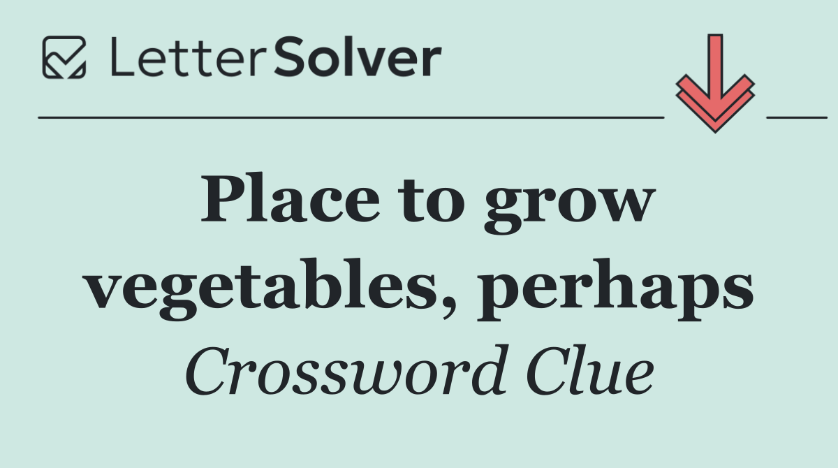 Place to grow vegetables, perhaps