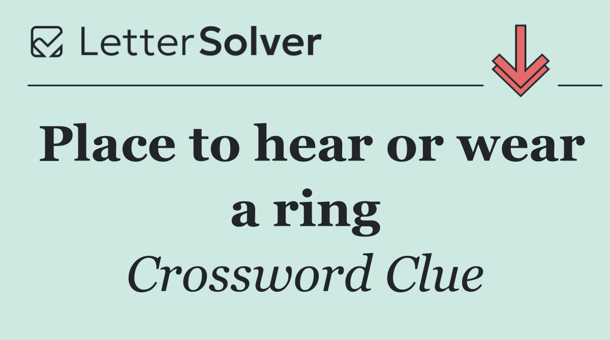 Place to hear or wear a ring
