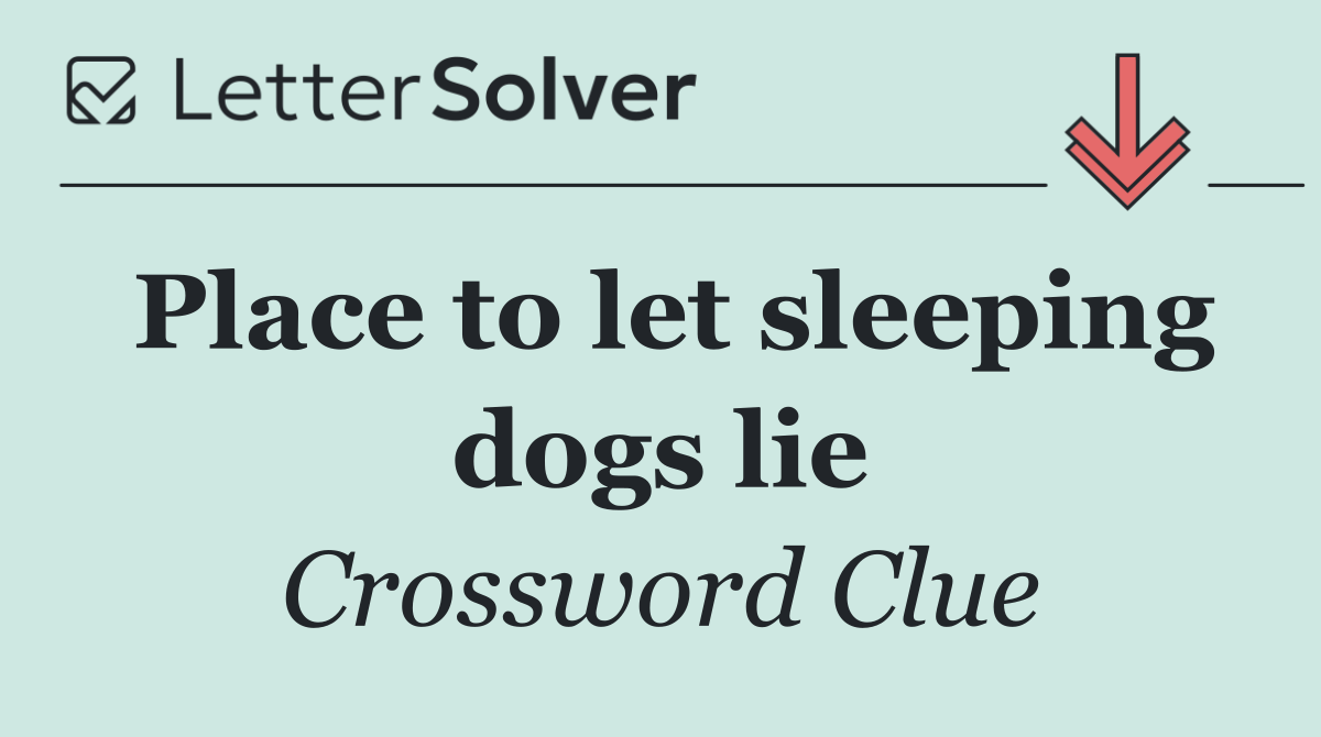 Place to let sleeping dogs lie