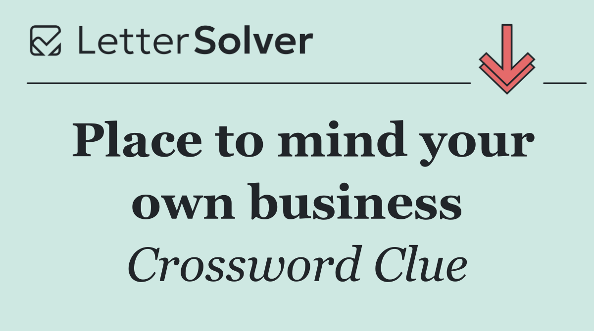 Place to mind your own business