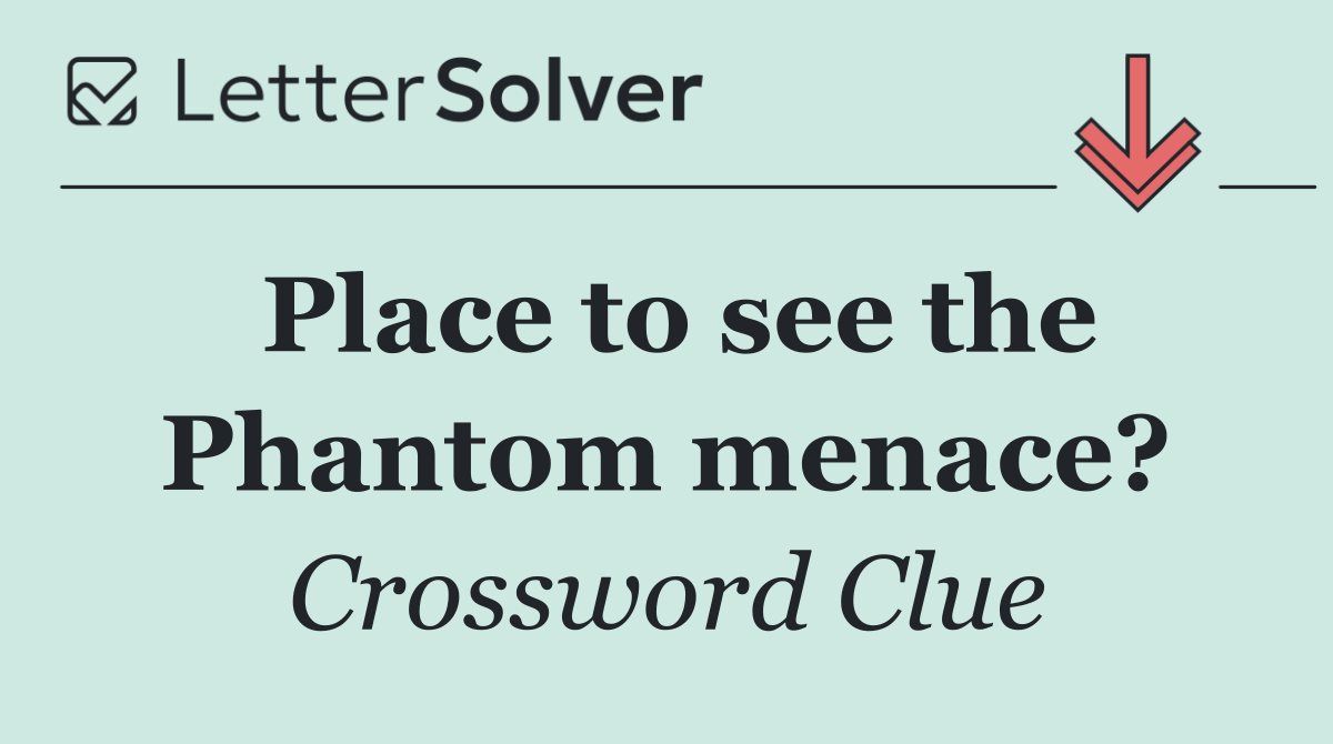 Place to see the Phantom menace?