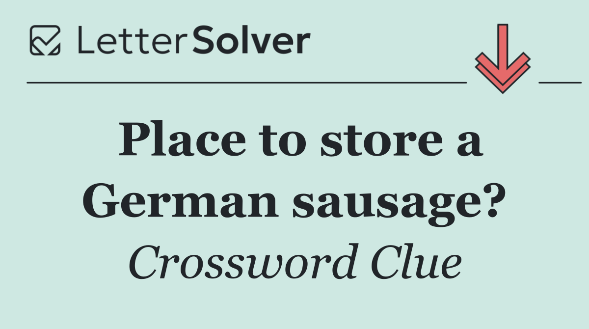 Place to store a German sausage?
