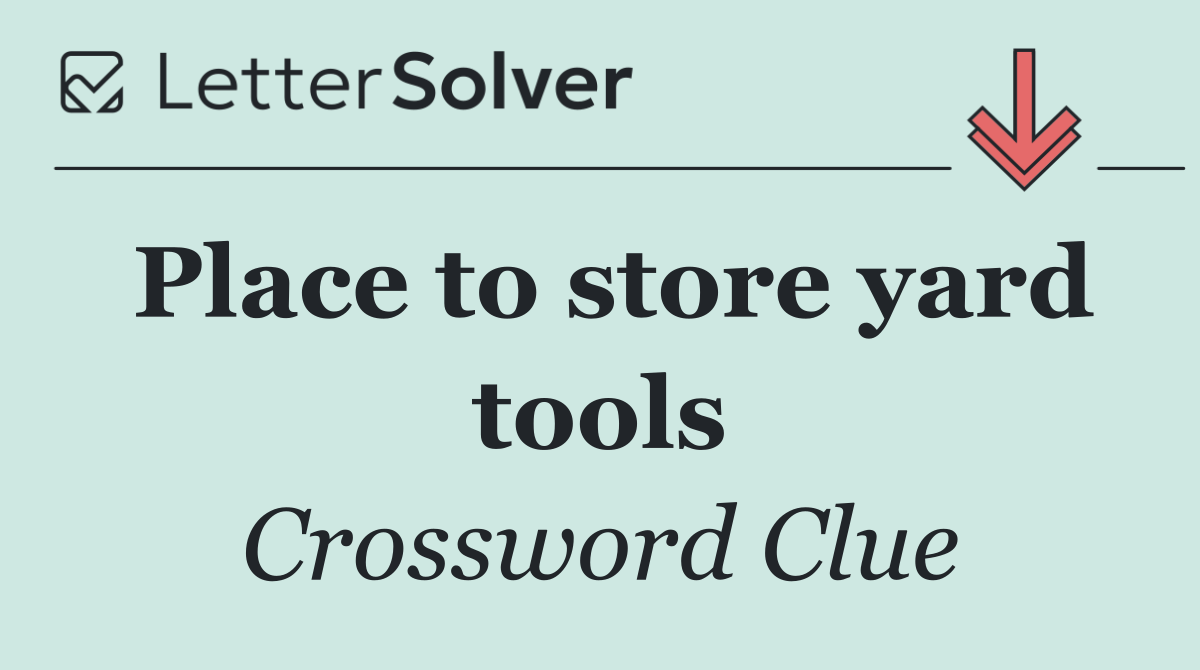 Place to store yard tools