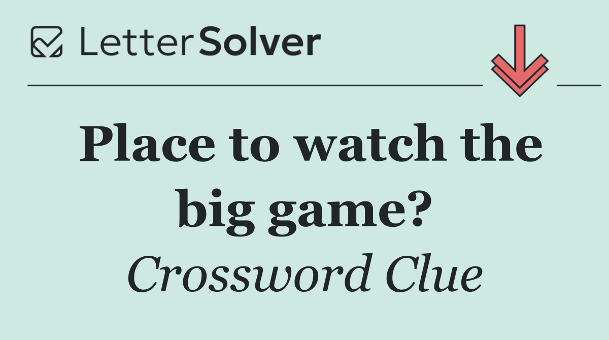 Place to watch the big game?