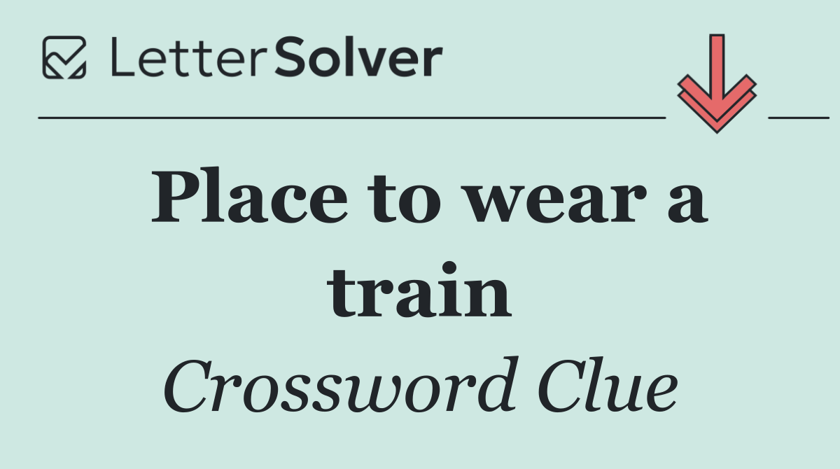 Place to wear a train