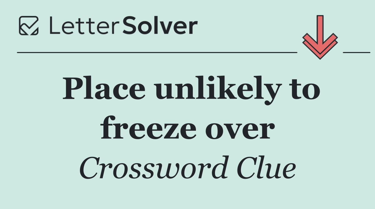 Place unlikely to freeze over