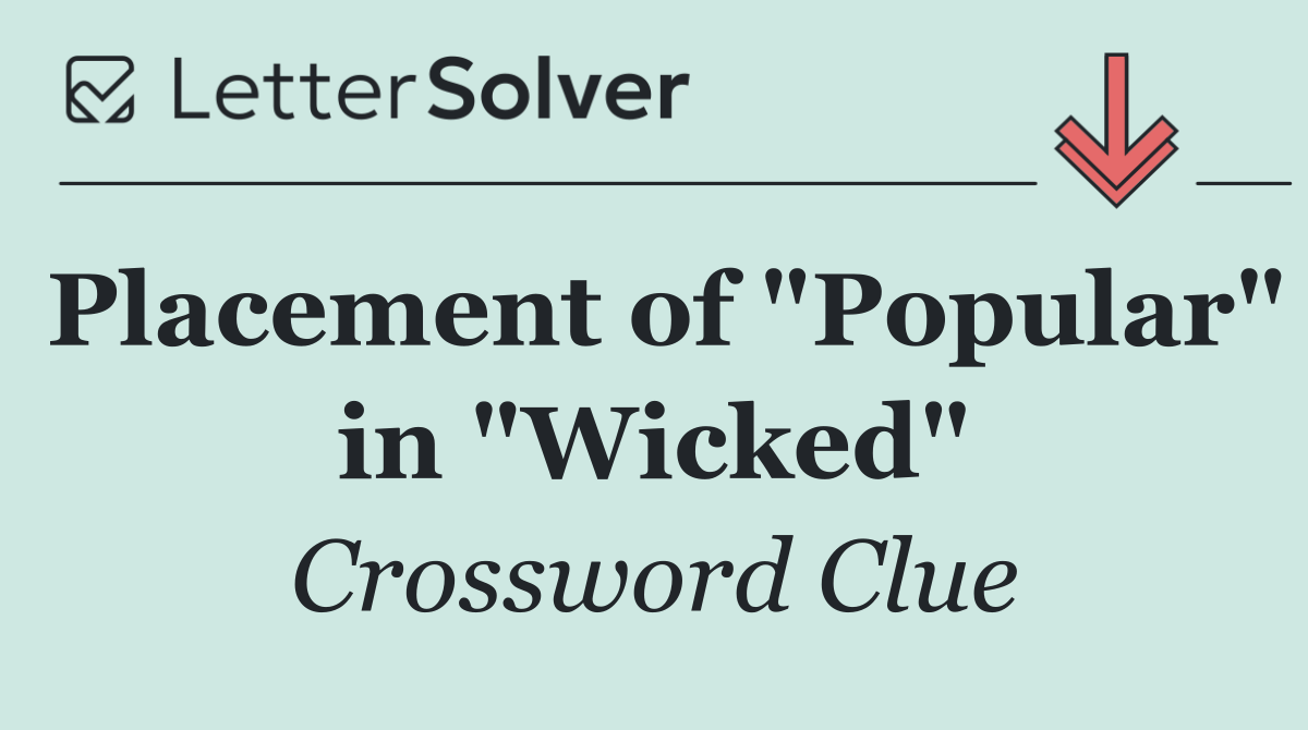 Placement of "Popular" in "Wicked"