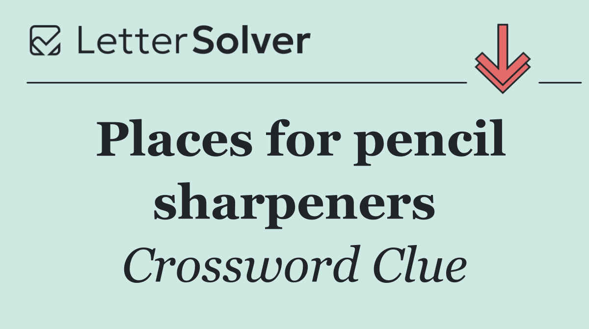 Places for pencil sharpeners