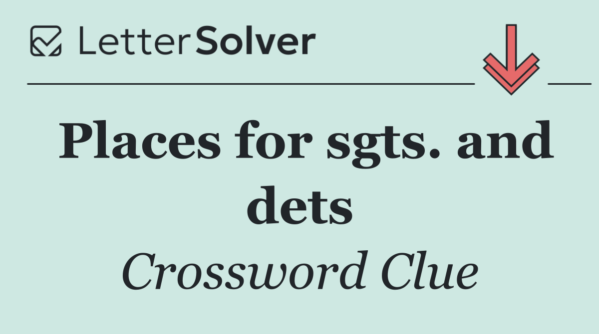 Places for sgts. and dets