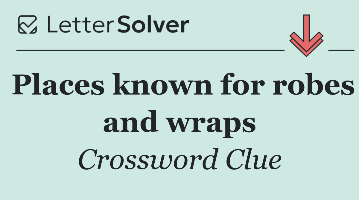 Places known for robes and wraps