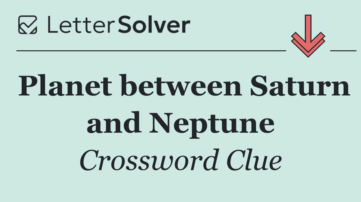 Planet between Saturn and Neptune