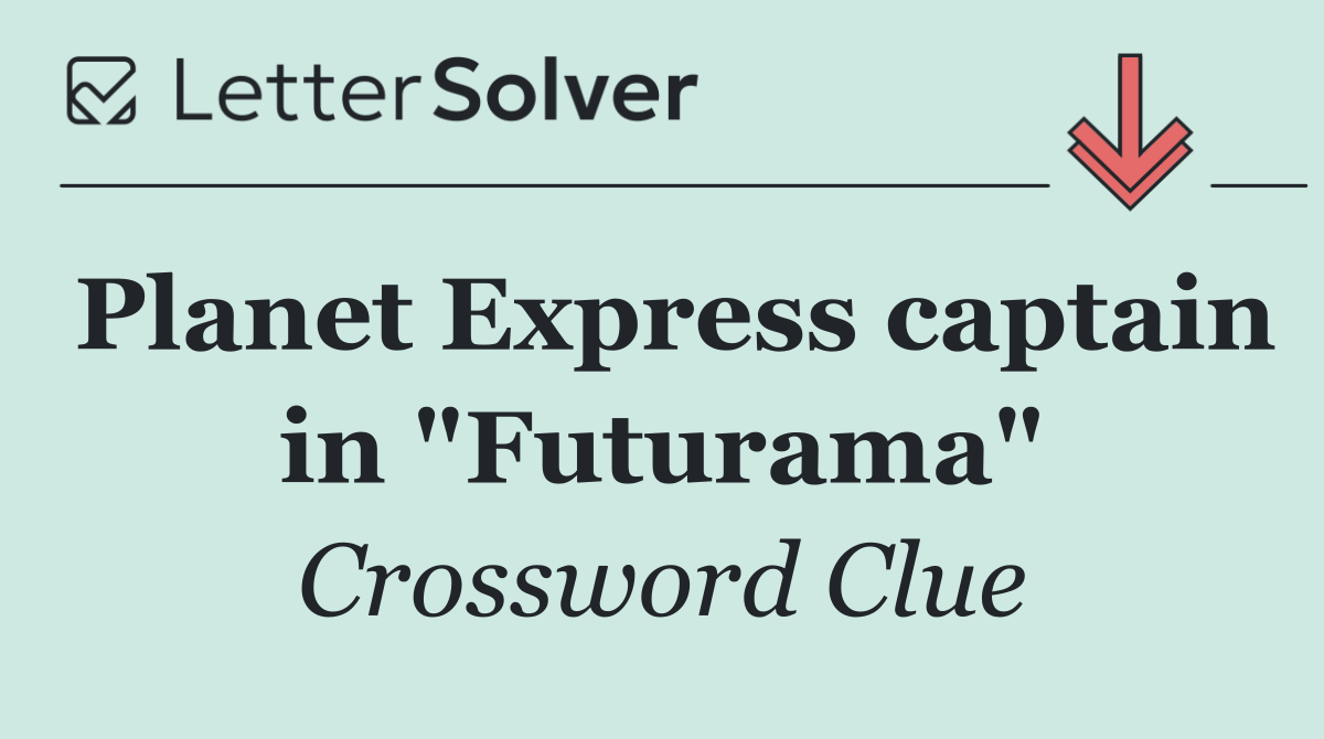 Planet Express captain in "Futurama"