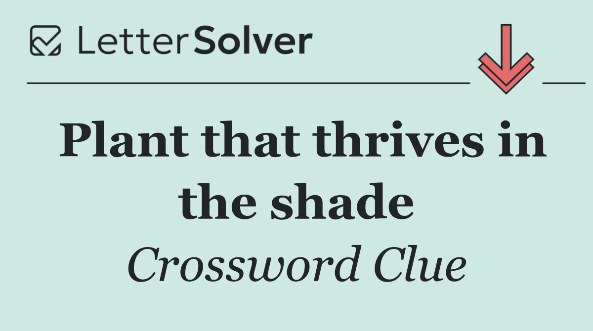 Plant that thrives in the shade