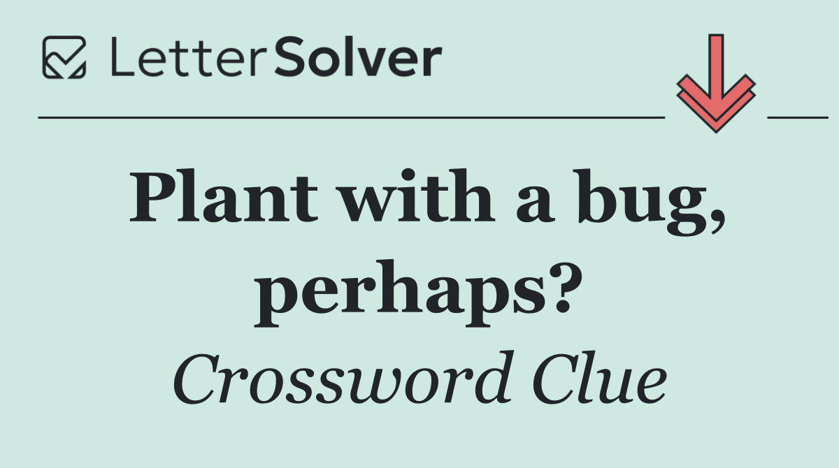 Plant with a bug, perhaps?