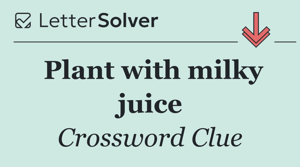 Plant with milky juice