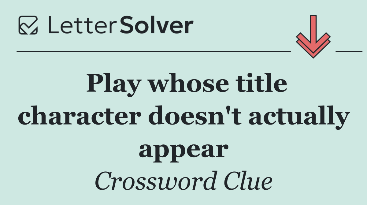 Play whose title character doesn't actually appear