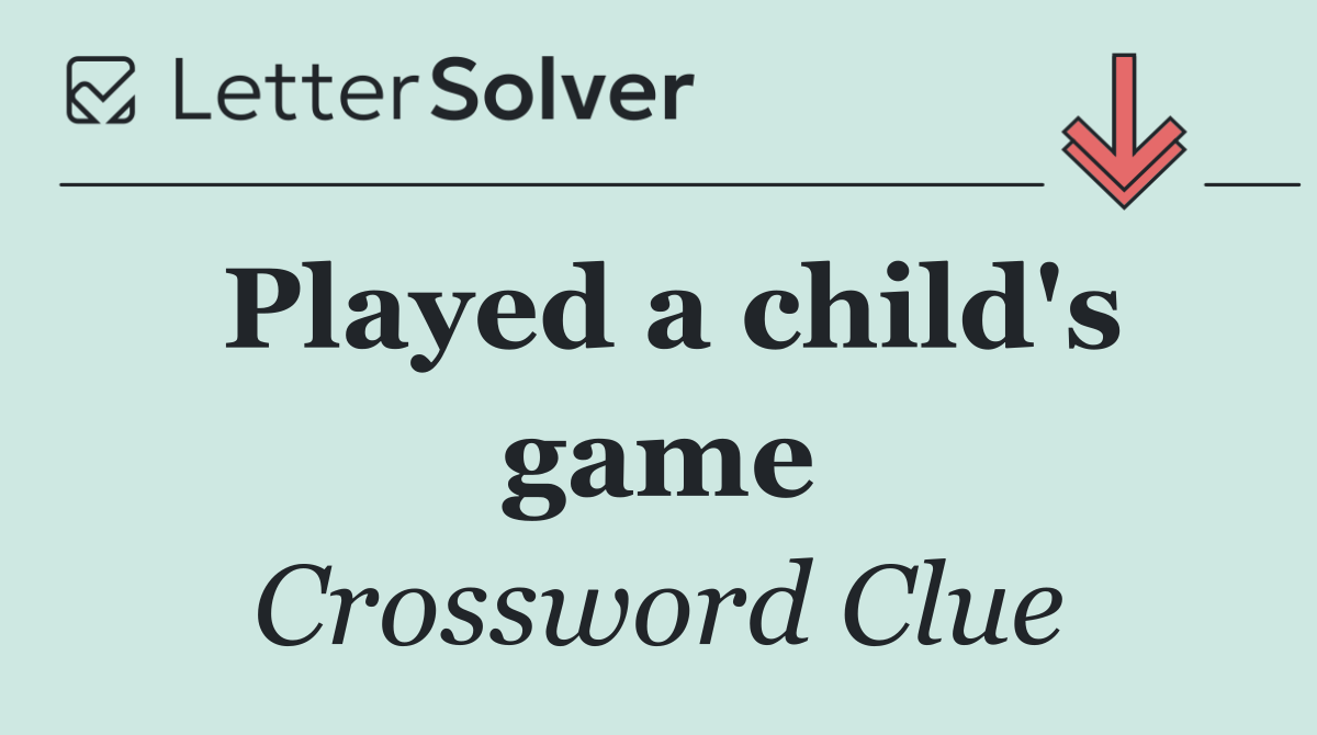 Played a child's game