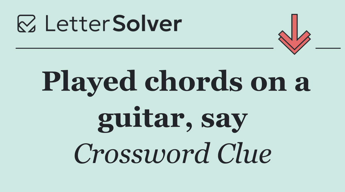 Played chords on a guitar, say