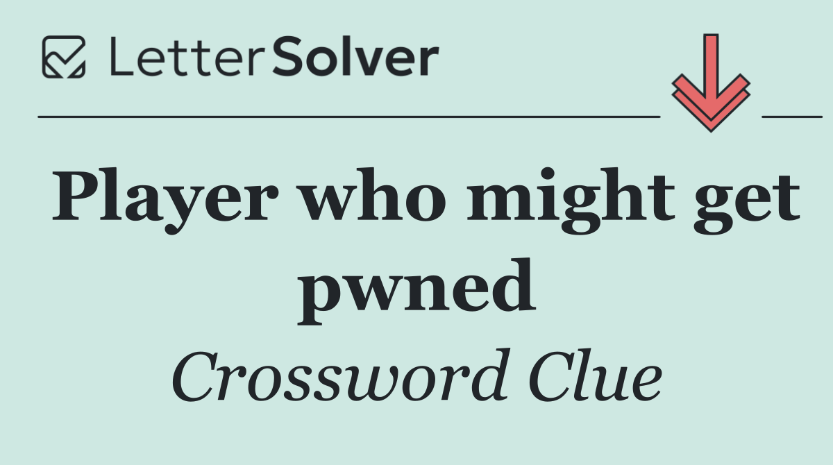 Player who might get pwned