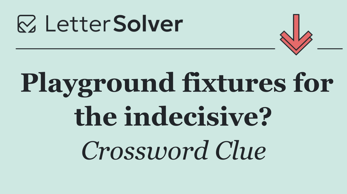 Playground fixtures for the indecisive?