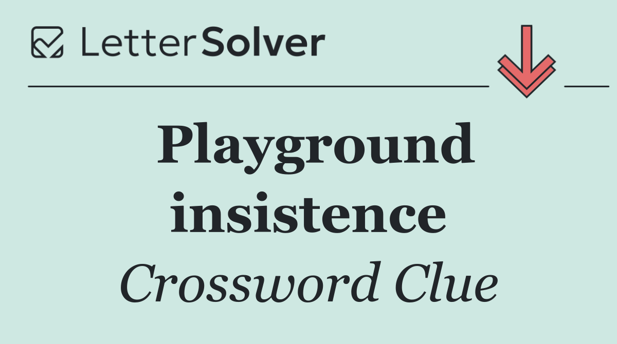 Playground insistence
