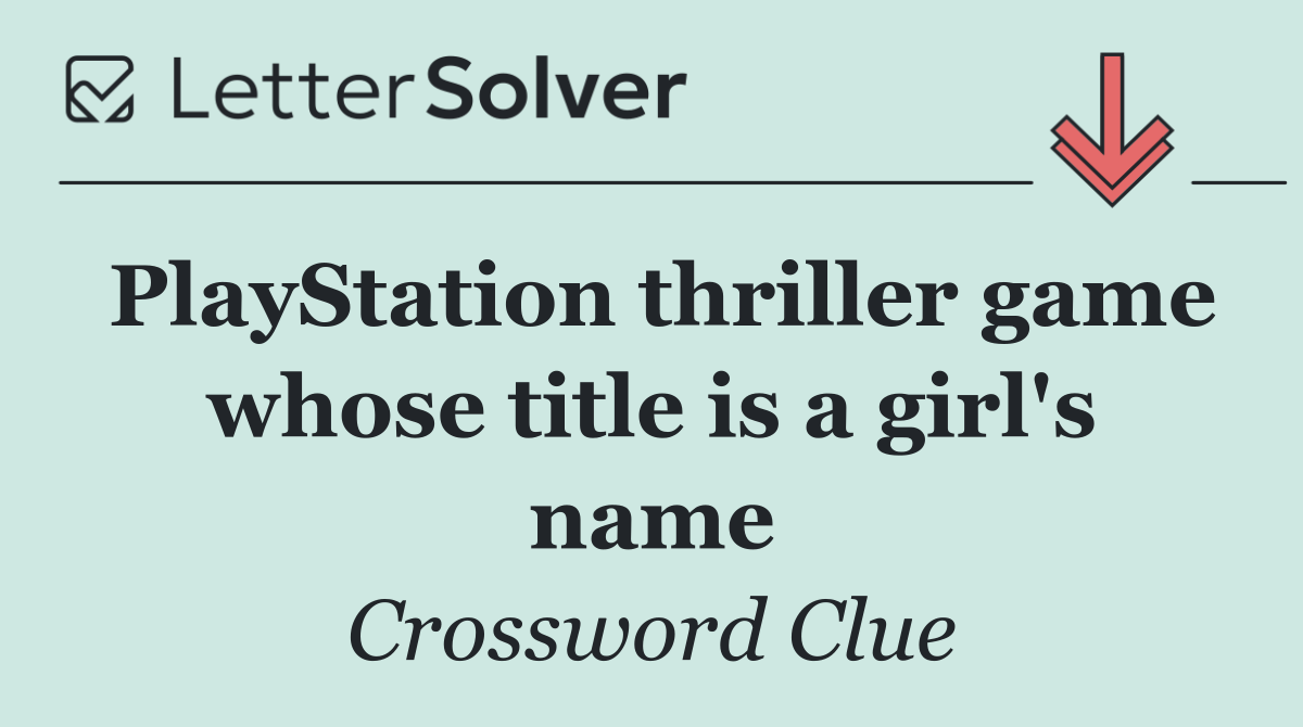 PlayStation thriller game whose title is a girl's name