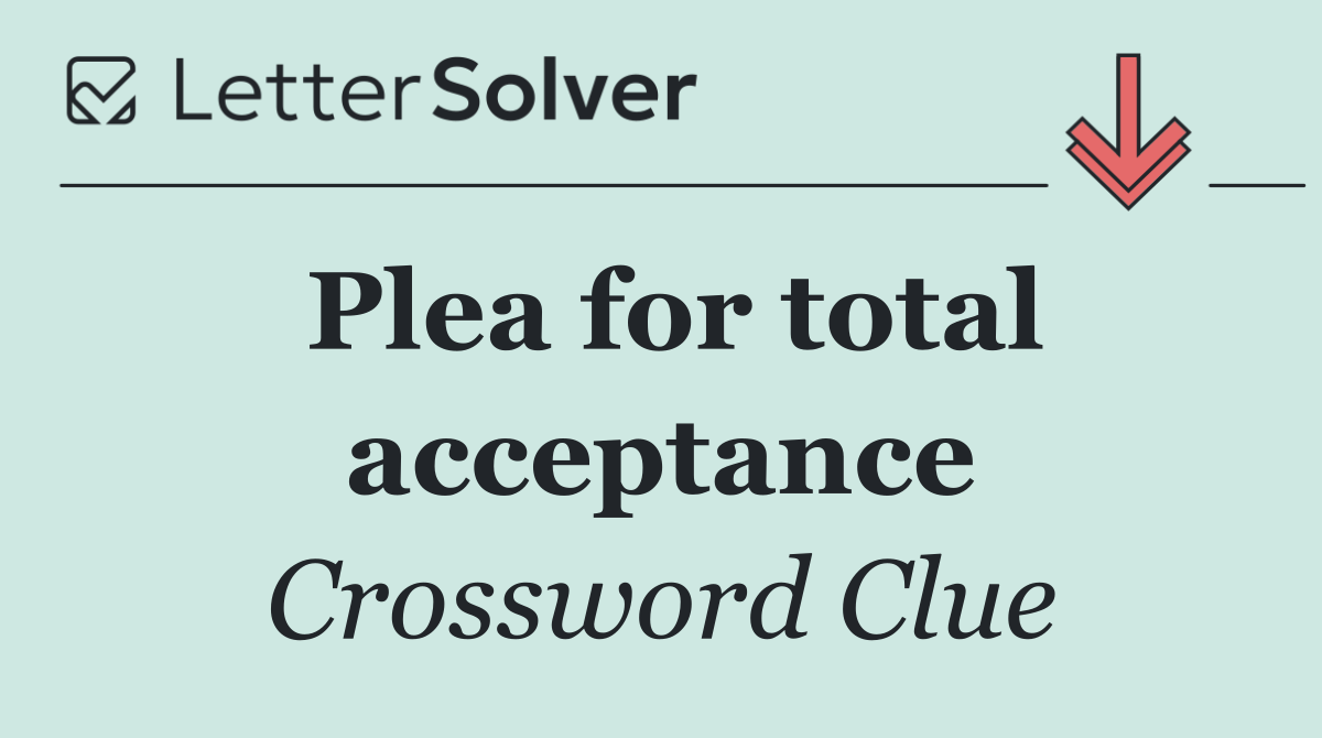 Plea for total acceptance
