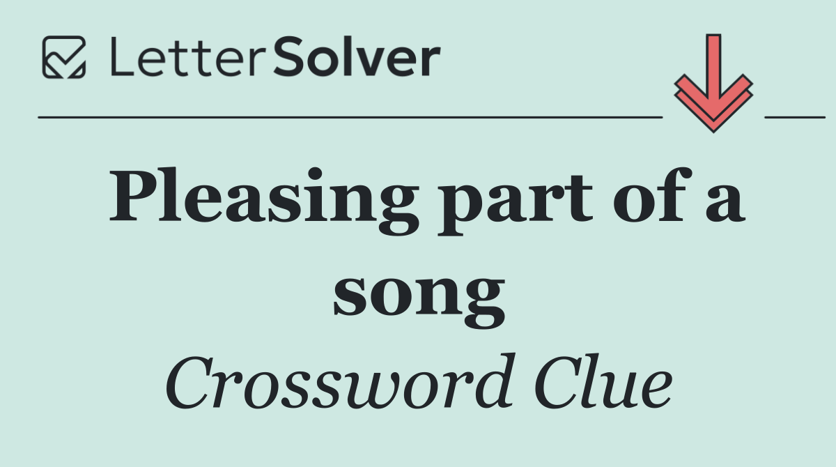 Pleasing part of a song