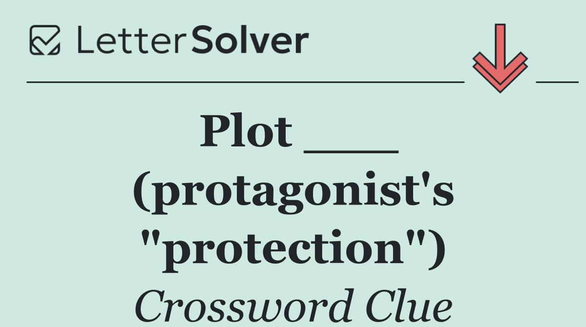 Plot ___ (protagonist's "protection")