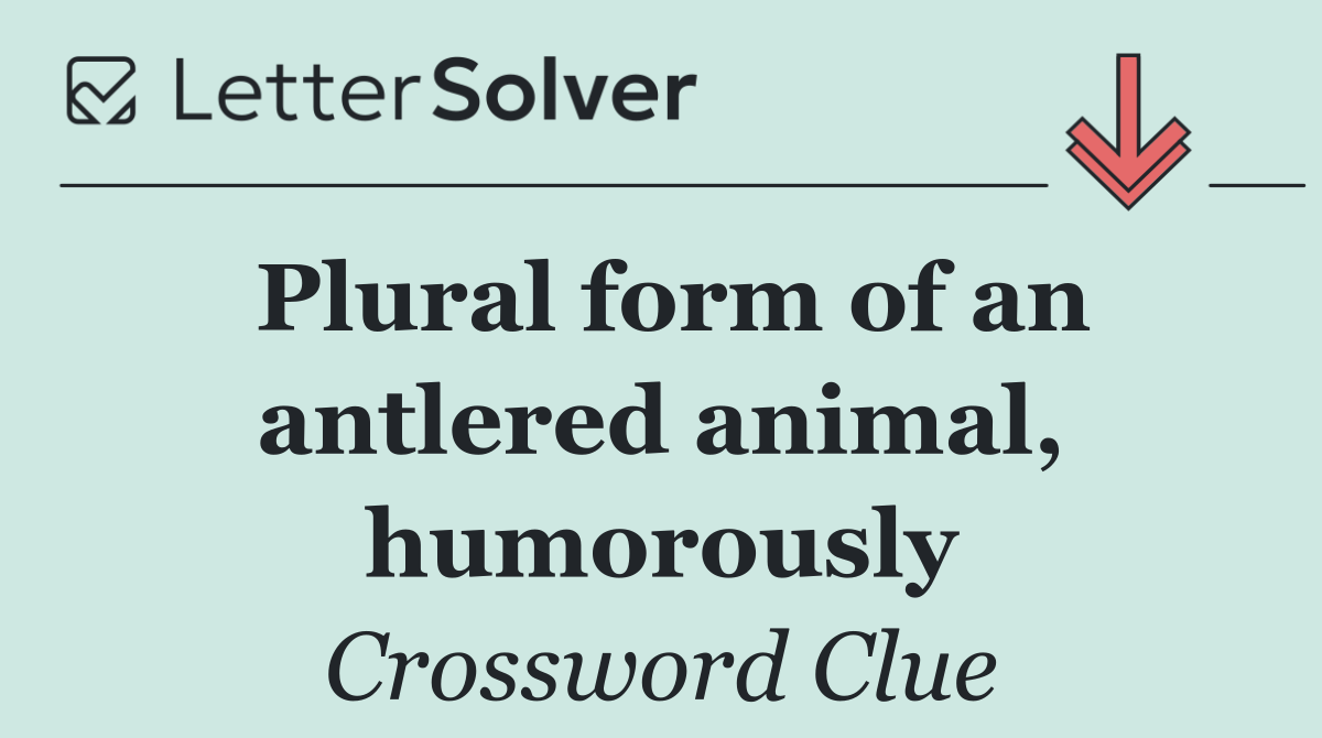 Plural form of an antlered animal, humorously