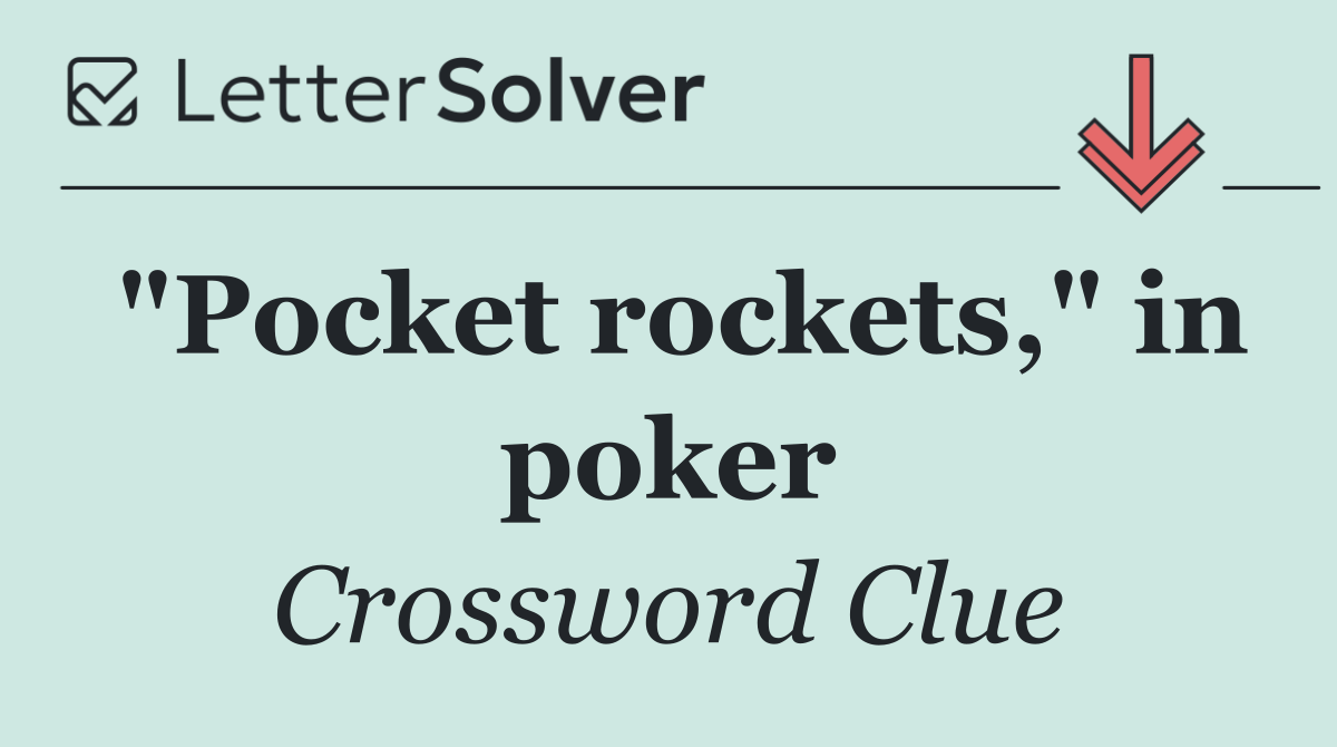 "Pocket rockets," in poker