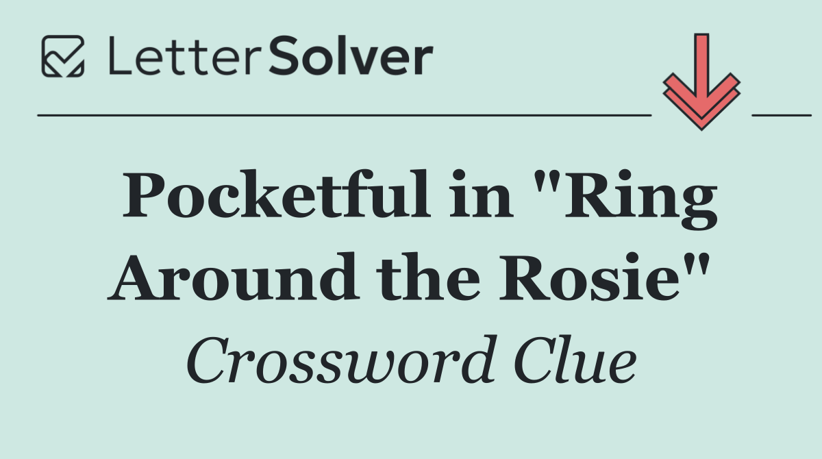 Pocketful in "Ring Around the Rosie"