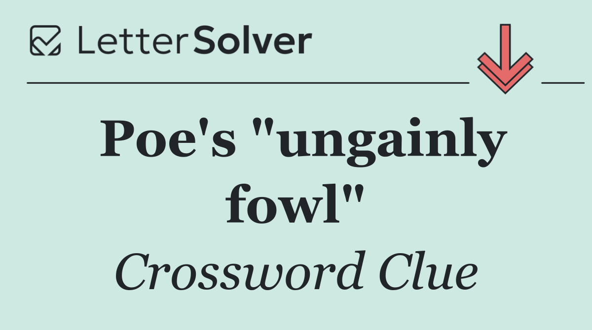 Poe's "ungainly fowl"