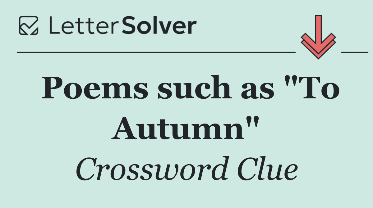 Poems such as "To Autumn"